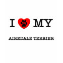 I LOVE MY AIREDALE TERRIER t-shirts