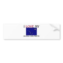 I Love My Alaska Girlfriend Bumper Sticker