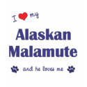 I Love My Alaskan Malamute (Male Dog) t-shirts by thatsalottadogs I Love My Alaskan Malamute (Male Dog) t-shirts