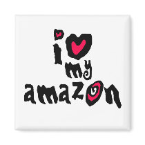 I Love My Amazon magnets by BirdsOfParadise I Love My Amazon magnets
