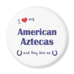 I Love My American Aztecas (Multiple Horses) Refrigerator Magnet