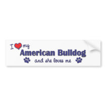 I Love My American Bulldog (Female Dog) Bumper Stickers