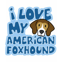 I Love My American Foxhound T-Shirt