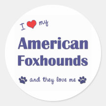 I Love My American Foxhounds (Multiple Dogs) Round Stickers