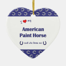 I Love My American Paint Horse (Female Horse) Christmas Ornaments