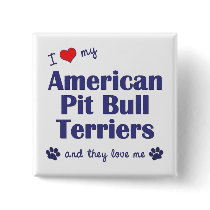 I Love My American Pit Bull Terriers (Multi Dogs) Pin