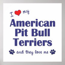 I Love My American Pit Bull Terriers (Multi Dogs) Poster