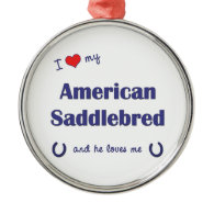 I Love My American Saddlebred (Male Horse) Christmas Ornaments