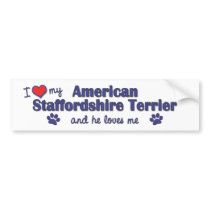I Love My American Staffordshire (Male Dog) bumper stickers