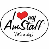 I Love My AmStaff (It's a Dog) Photo Cut Out