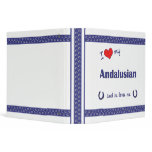 I Love My Andalusian (Male Horse) 3 Ring Binder
