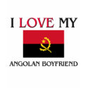 I Love My Angolan Boyfriend t-shirts by flagshirt I Love My Angolan Boyfriend t-shirts