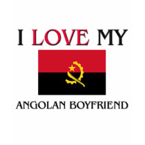 I Love My Angolan Boyfriend t-shirts