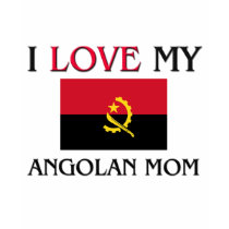 I Love My Angolan Mom t-shirts