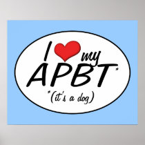 I Love My APBT (It's a Dog) Posters