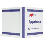 I Love My Appaloosa (Female Horse) 3 Ring Binders