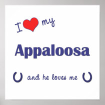 I Love My Appaloosa (Male Horse) Print