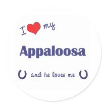 I Love My Appaloosa (Male Horse) Round Sticker