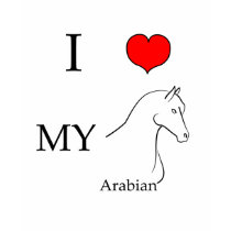 I love my arabian horse t-shirts by webmonarch I love my arabian horse t-shirts