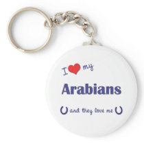I Love My Arabians (Multiple Horses) Keychains