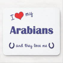 I Love My Arabians (Multiple Horses) Mousepads