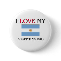 I Love My Argentine Dad Pinback Button