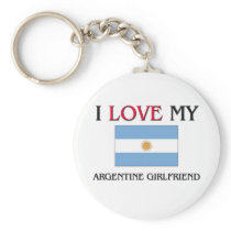 I Love My Argentine Girlfriend Keychains