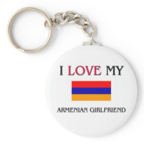 I Love My Armenian Girlfriend Keychains