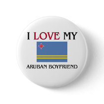 I Love My Aruban Boyfriend buttons by flagshirt I Love My Aruban Boyfriend buttons