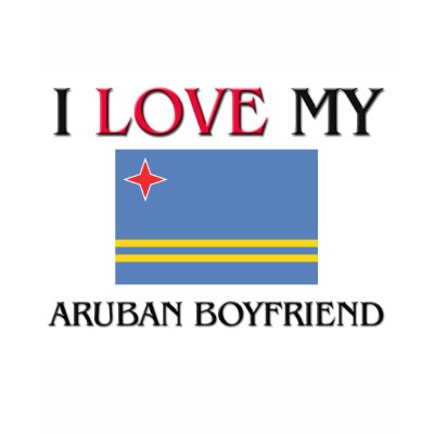 I Love My Aruban Boyfriend Shirts by flagshirt