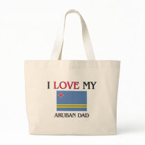 I Love My Aruban Dad bags