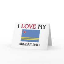 I Love My Aruban Dad cards by flagshirt I Love My Aruban Dad cards