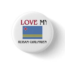 I Love My Aruban Girlfriend buttons by flagshirt I Love My Aruban Girlfriend buttons