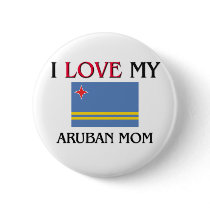 I Love My Aruban Mom buttons by tshirtshirts I Love My Aruban Mom buttons