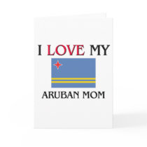 I Love My Aruban Mom cards by tshirtshirts I Love My Aruban Mom cards