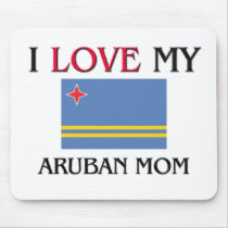 I Love My Aruban Mom mousepads by tshirtshirts I Love My Aruban Mom mousepads
