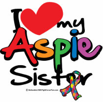 I Love My Aspie Sister Acrylic Cut Outs