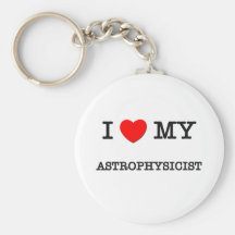 I Love My ASTROPHYSICIST Key Chains