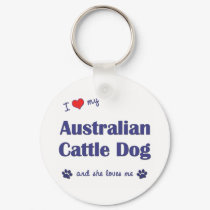 I Love My Australian Cattle Dog (Female Dog) keychains