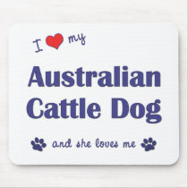 I Love My Australian Cattle Dog (Female Dog) mousepads by thatsalottadogs I Love My Australian Cattle Dog (Female Dog) mousepads