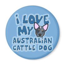 I Love My Australian Cattle Dog magnets by MenagerieMayhem I Love My Australian Cattle Dog magnets