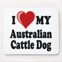 I Love My Australian Cattle Dog Mouse Pads