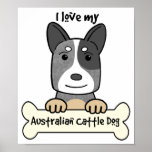 I Love My Australian Cattle Dog Poster