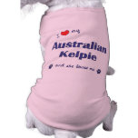 I Love My Australian Kelpie (Female Dog) Doggie Tshirt