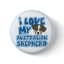 I Love My Australian Shepherd Button