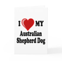 I Love My Australian Shepherd Dog Card