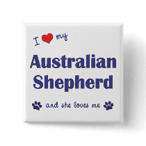 I Love My Australian Shepherd (Female Dog) Pin