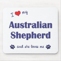 I Love My Australian Shepherd (Female Dog) Mouse Pads