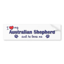 I Love My Australian Shepherd (Male Dog) Bumper Stickers