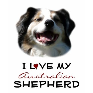 I Love My Australian Shepherd shirt